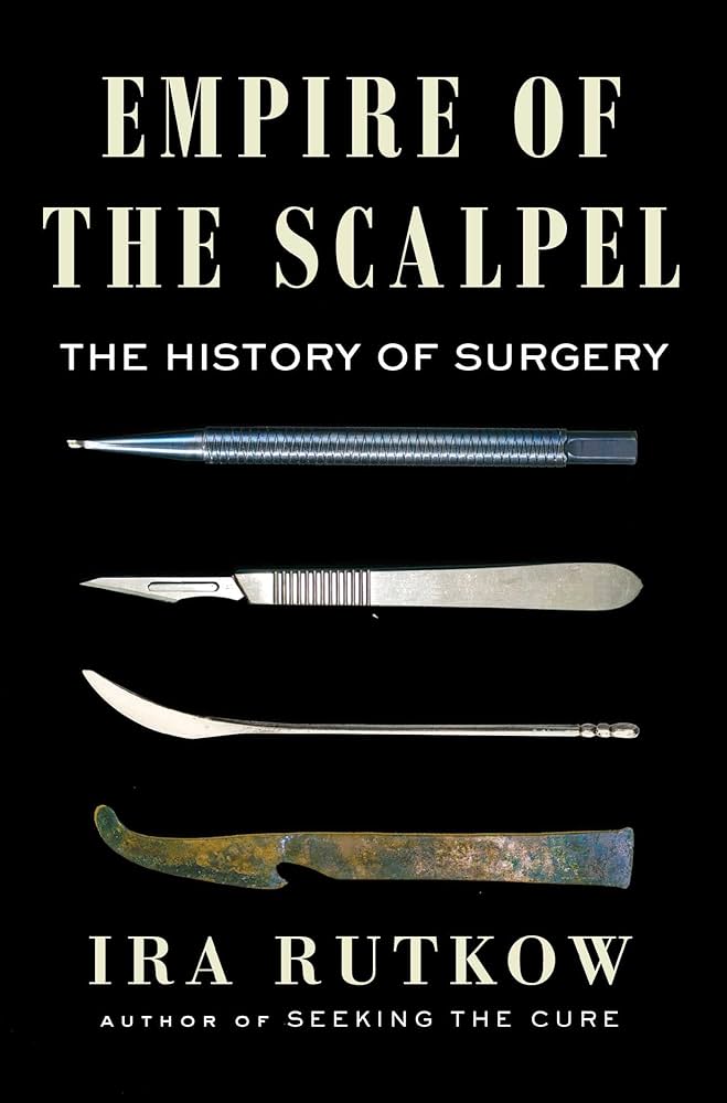 Book Review: Empire of the Scalpel by Ira&nbsp;Rutkow